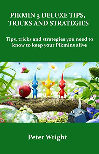 PIKMIN 3 DELUXE TIPS, TRICKS AND STRATEGIES: Tips, tricks and strategies in Pikmin 3 deluxe you need to know to keep your Pikmins alive.