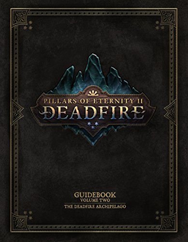 Pillars Of Eternity Guidebook: Volume Two: The Deadfire Archipelago: 2 [Idioma Inglés]