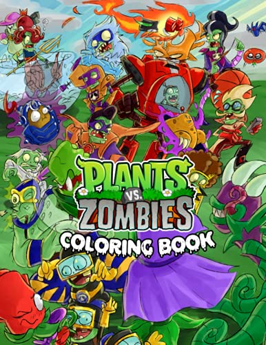 Plants vs Zombies Coloring Book: Relaxation Plants Vs Zombies Coloring Books For Adults, Boys, Girls Relaxation And Stress Relief. – 50+ GIANT Great Pages with Premium Quality Images.