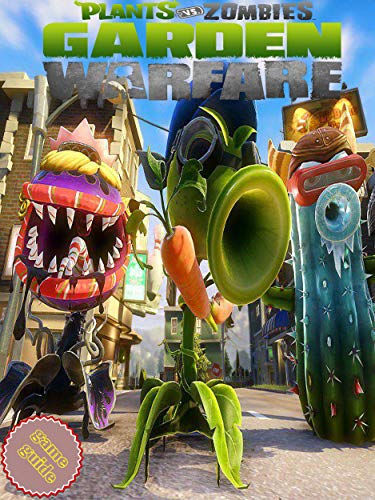 Plants vs zombies garden warfare 2 - Collection Guide - How to win - And More ! (English Edition)