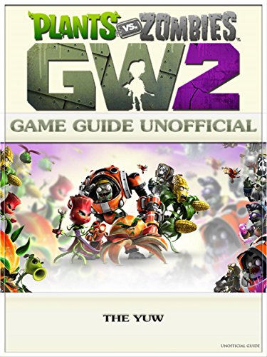 Plants Vs Zombies Garden Warfare 2 Game Guide Unofficial (German Edition)