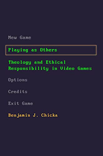 Playing as Others: Theology and Ethical Responsibility in Video Games (English Edition)