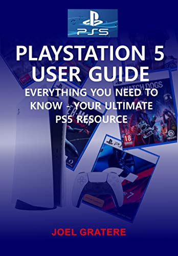 PlayStation 5 User Guide: Everything You Need To Know - Your Ultimate PS5 Resource (English Edition)