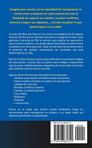 PNL - 39 Técnicas, Patrones y Estrategias de Programación Neurolinguistica para cambiar su vida y la de los demás: Las 39 técnicas más efectivas para Reprogramar su Cerebro con PNL: Volume 3