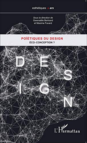 Poïétiques du design: Éco-conception ?: Tome 2, Eco-conception ? (Esthétiques)