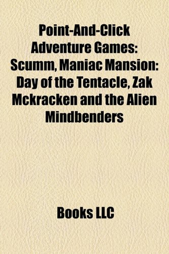 Point-and-click adventure games: SCUMM, Day of the Tentacle, Maniac Mansion, Zak McKracken and the Alien Mindbenders: SCUMM, Day of the Tentacle, ... Loom, Sam & Max Hit the Road, Full Throttle