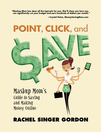 Point, Click, and Save: Mashup Mom's Guide to Saving and Making Money Online (English Edition)
