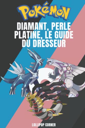 Pokémon Diamant, Perle, Platine, Le Guide du Dresseur