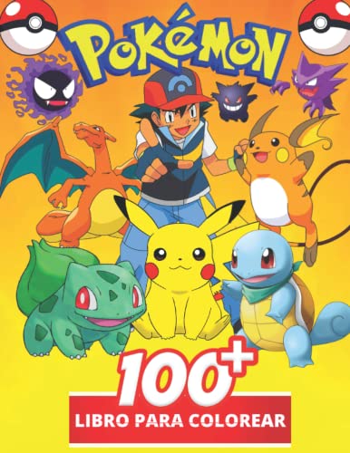 Pokémon Libro Para Colorear: Divertidos libros de colorear para niños de 2 a 4 años, de 5 a 7 años, de 8 a 12 años, +100 dibujos antiestrés para niños, actividades creativas para niños