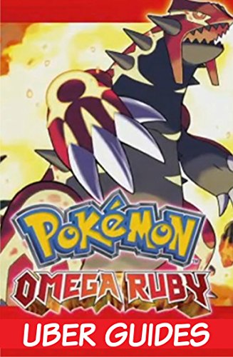 Pokemon Omega Ruby: Pokemon Omega Ruby Guide & Game Walkthrough (Hint, Cheats, Tips AND MORE!) (English Edition)