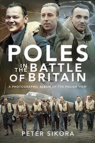 Poles in the Battle of Britain: A Photographic Album of the Polish 'Few' (English Edition)