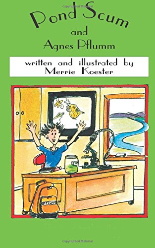 Pond Scum and Agnes Pflumm NEW Edition: Volume 3 (The Agnes Pflumm Science Education Novels)