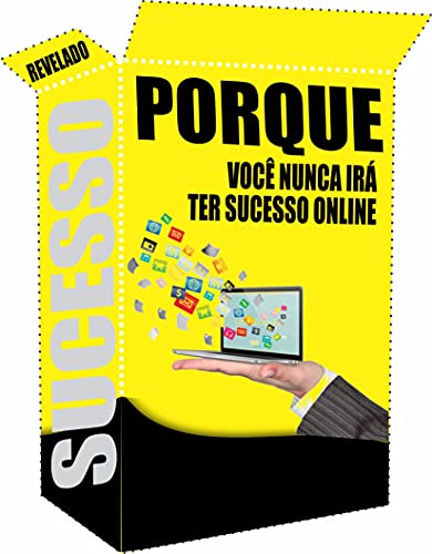 Porque você nunca irá ter sucesso online: Sucesso Online (Portuguese Edition)