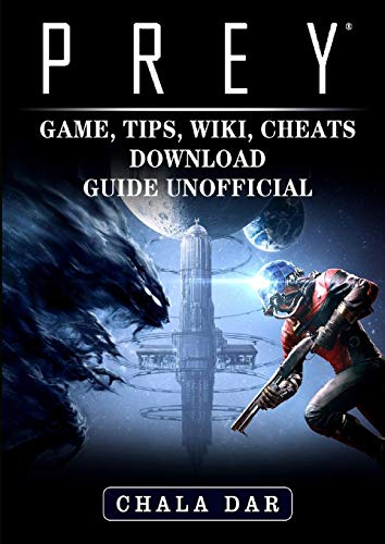 Prey Game, Tips, Wiki, Cheats, Download Guide Unofficial