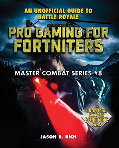 Pro Gaming for Fortniters: An Unofficial Guide to Battle Royale (Master Combat Book 8) (English Edition)