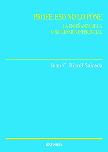 PROFE, ESO NO LO PONE: La enseñanza de la comprensión inferencial (Ciencias de la Educación)