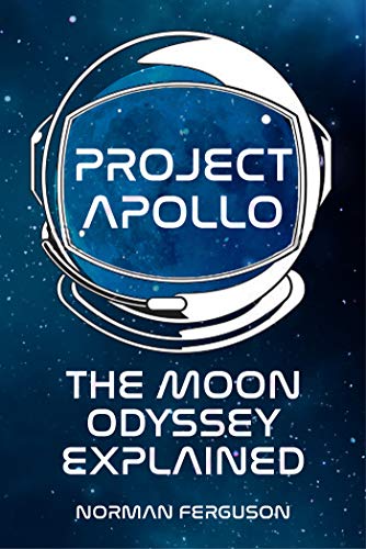 Project Apollo: The Moon Odyssey Explained (English Edition)