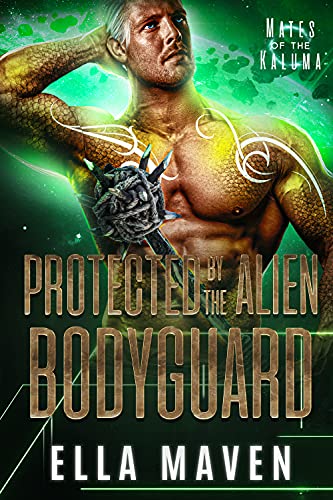 Protected By The Alien Bodyguard (A SciFi Alien Warrior Romance) (Mates of the Kaluma Book 2) (English Edition)