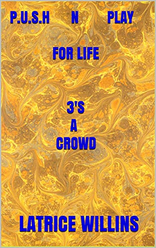 P.U.S.H N PLAY FOR LIFE 3'SA CROWD: NOVEL (English Edition)