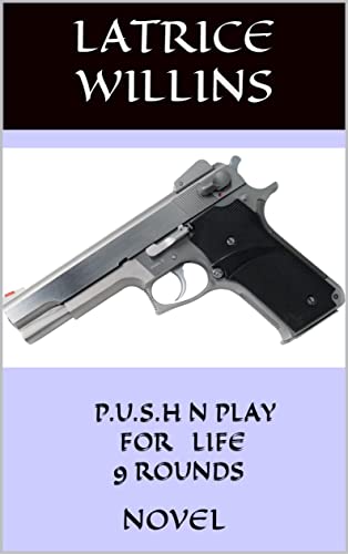 P.U.S.H N PLAY FOR LIFE 9 ROUNDS: Novel (English Edition)
