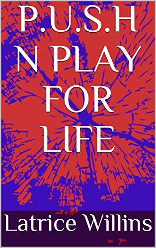 P.U.S.H N PLAY FOR LIFE: NOVEL (English Edition)