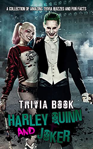 Quizzes Fun Facts Harley Quinn And Joker Trivia Book: Fun Trivia Games With 6 Categories Harley Quinn And Joker The Quiz (English Edition)