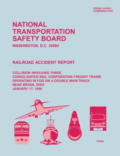 Railroad Accident Report: Collision Involving Three Consolidated Rail Corporation Freight Trains Operating in Fog on a Double Main Track near Bryan, Ohio, January 17, 1999 (Railroad Accident Reports)