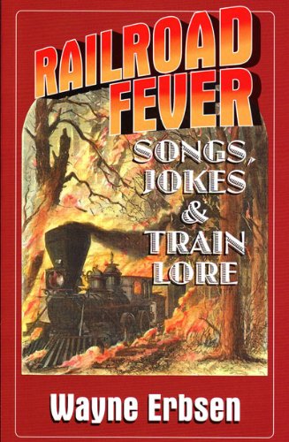 Railroad Fever - Songs, Jokes & Train Lore