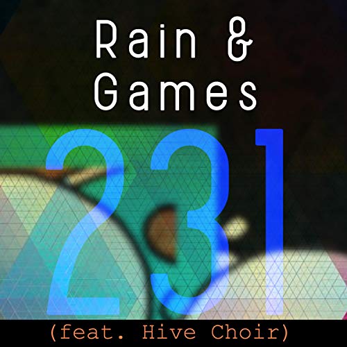 Rain & Games 231 (feat. Hive Choir)