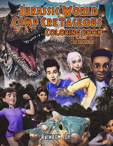 Rainbow Joy! - Jurassic World Camp Cretaceous Coloring Book: Perfect Gift For Kids and Adults, Mega Fan of Jurassic World With Amazing Artworks