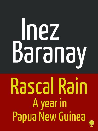 Rascal Rain A Year in Papua New Guinea (English Edition)