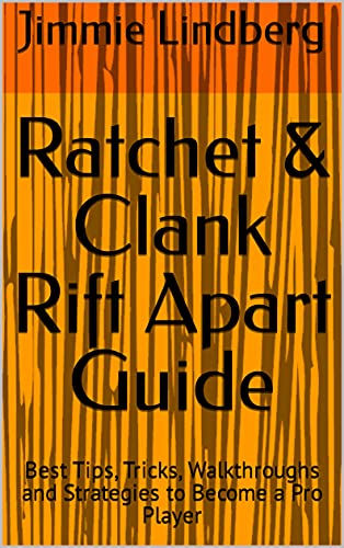Ratchet & Clank Rift Apart Guide: Best Tips, Tricks, Walkthroughs and Strategies to Become a Pro Player (English Edition)