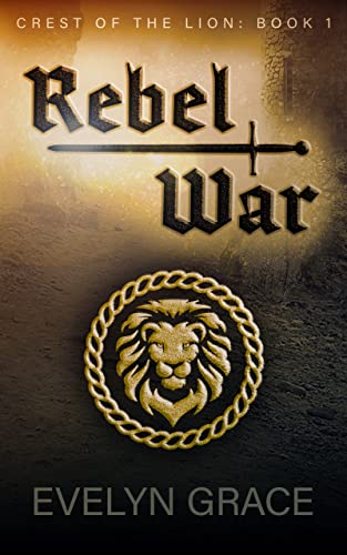 Rebel War (Crest of the Lion Book 1) (English Edition)