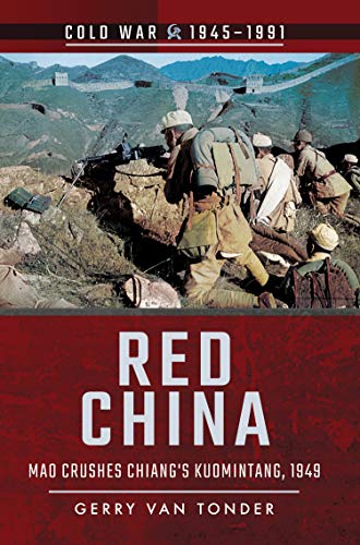 Red China: Mao Crushes Chiang's Kuomintang, 1949 (Cold War, 1945–1991) (English Edition)