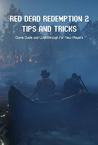 Red Dead Redemption 2 Tips and Tricks: Game Guide and Walkthrough for New Players: Game Guide Book (English Edition)