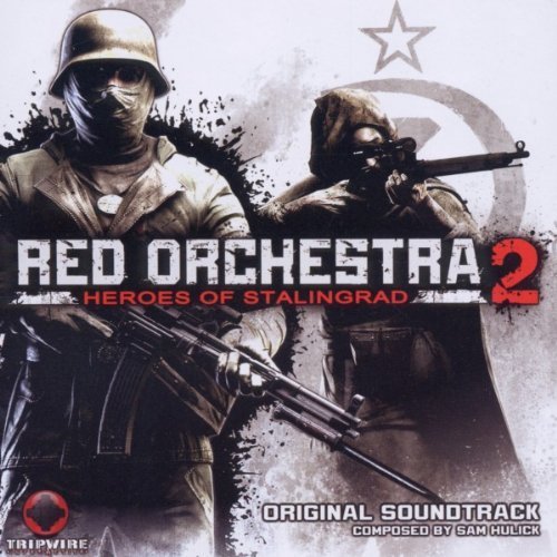 Red Orchestra 2: "Heroes of Stalingrad Original Soundtrack by Sam Hulick (2011-11-15)