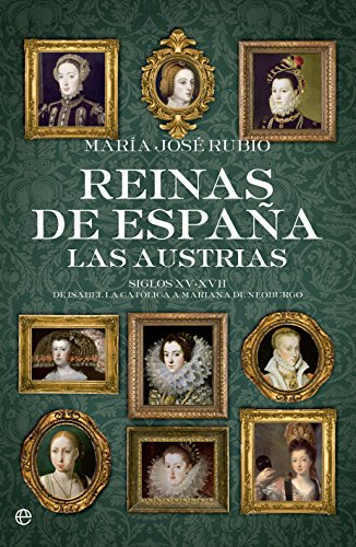 Reinas De España. Las Austrias (Historia)