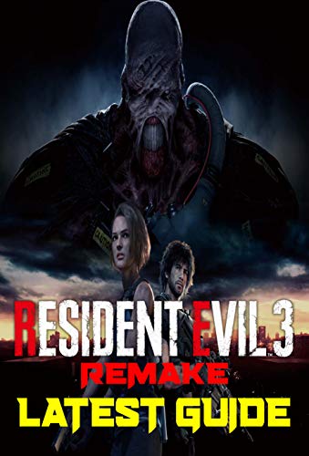 Resident Evil 3 Remake: Latest Guide: The Best Complete Guide: Become a Pro Player in Resident Evil (English Edition)
