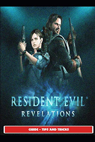 Resident Evil: Revelations Guide - Tips and Tricks