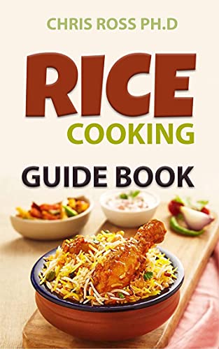 Rice Cooking Guide Book: Creating Quick And Easy Rice Meals (English Edition)