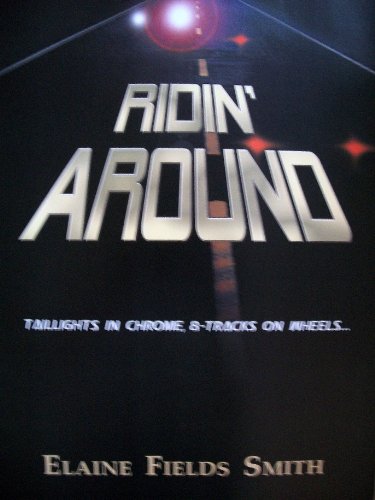 Ridin' Around - Taillights in Chrome, 8-Tracks on Wheels (English Edition)