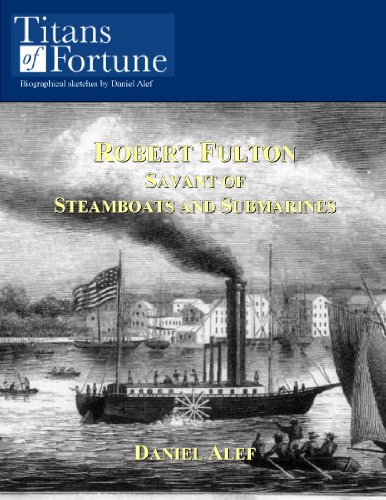 Robert Fulton: Savant of Steamboats and Submarines (Titans of Fortune) (English Edition)