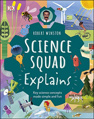 Robert Winston Science Squad Explains: Key science concepts made simple and fun (Science Squad/the Steam Team) (English Edition)