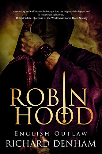 Robin Hood: English Outlaw (the origins of the legend and the search for a historical Robin Hood) (Shadows of the Past Book 2) (English Edition)