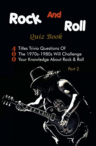Rock And Roll Quiz Book: 400 Titles Trivia Questions Of The 1970s -1980s Will Challenge Your Knowledge About Rock & Roll Part 2 (English Edition)