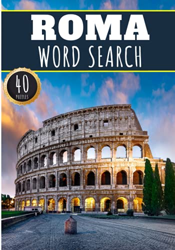 Rome Word Search: 40 Fun Puzzles With Words Scramble for Adults, Kids and Seniors | More Than 300 Words On Roma and Italian Cities, Famous Place and ... History Terms and Heritage Vocabulary.