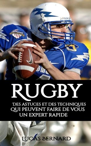 Rugby: Des astuces et des techniques qui peuvent faire de vous un expert rapide