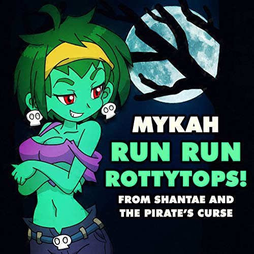 Run Run Rottytops! (From "Shantae and the Pirate's Curse")