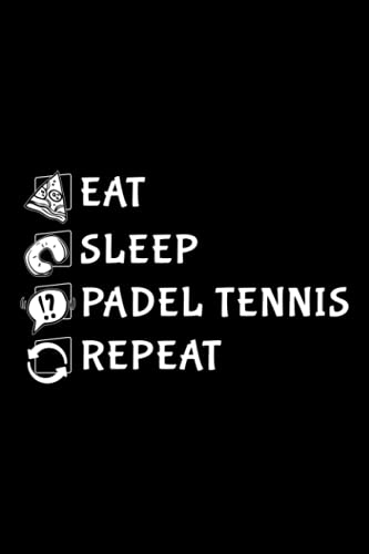Running Log Book - Eat Sleep Padel Tennis Repeat Racket Sport Games Match Play Saying: Padel Tennis, Daily and Weekly Run Planner to Improve Your ... Day By Day Log For Runner & Jogger,Agenda