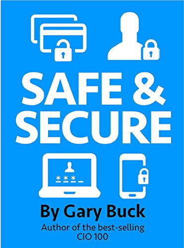 Safe and Secure: Passwords, Security, Privacy and all that stuff (English Edition)